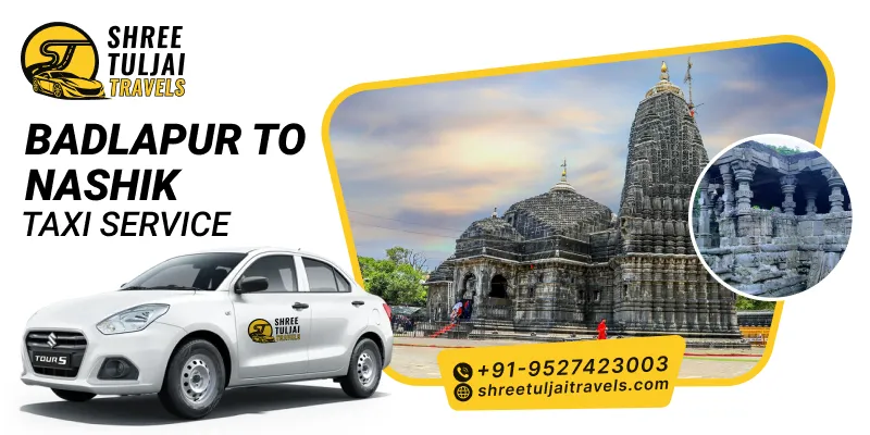 Badlapur to Nashik Taxi | Cab Booking from Badlapur to Nashik - Shree Tuljai Travels