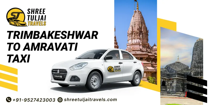 Trimbakeshwar to Amravati Taxi | Hire Trimbakeshwar to Amravati Cabs - Shree Tuljai Travels