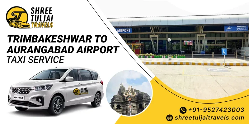 Trimbakeshwar to Aurangabad Airport Taxi | Trimbakeshwar to Aurangabad Airport Cab Booking - Shree Tuljai Travels