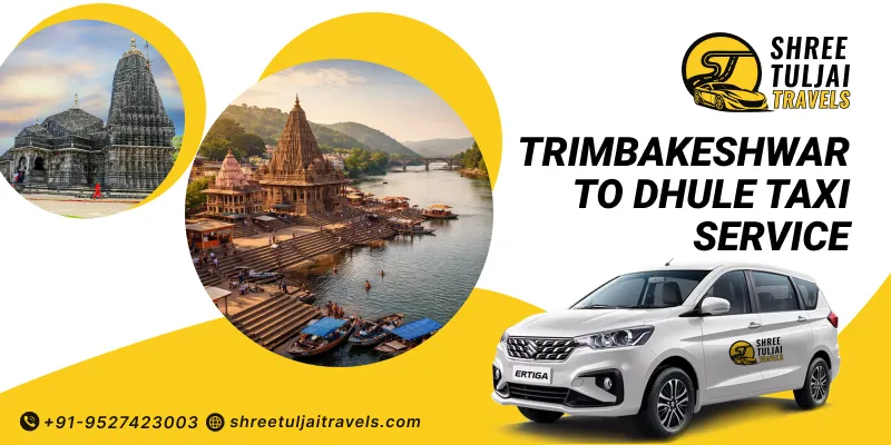 Trimbakeshwar to Dhule Taxi | Trimbakeshwar to Dhule Cab Booking - Shree Tuljai Travels